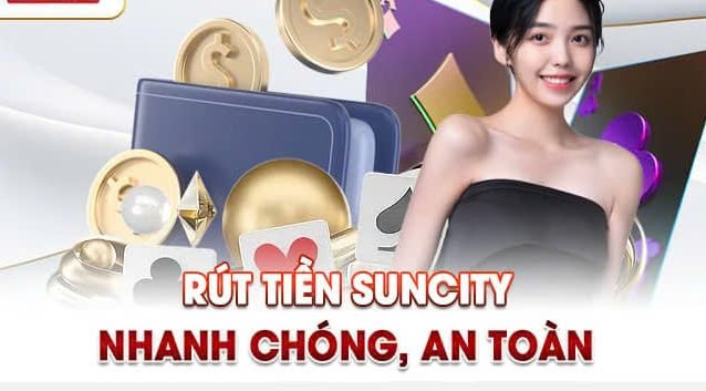 Các ngân hàng trực tuyến hỗ trợ người chơi rút tiền Suncity