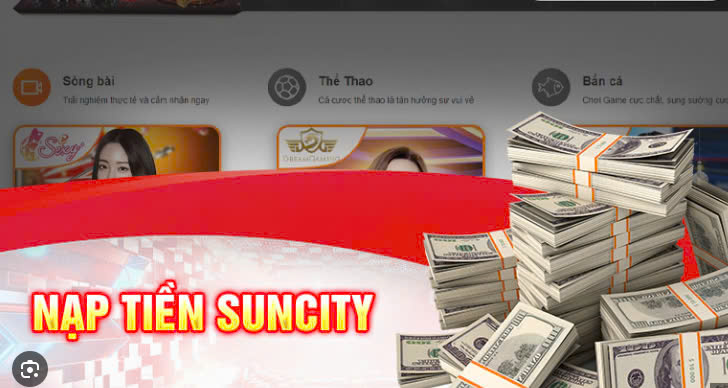 Nạp tiền Suncity Casino nhanh chóng