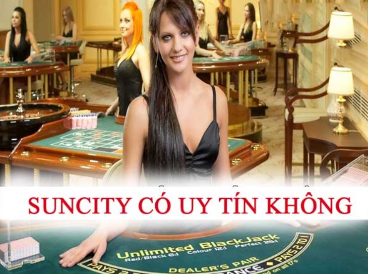 Minh Chứng Suncity có lừa đảo không ?